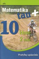 Matematika tau Plius. Pratybų sąsiuvinis 10 klasei. 2 dalis (2015)