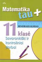 Matematika tau Plius. Bendrasis kursas. Savarankiški ir kontroliniai darbai 11 klasei