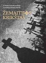 Žemaitijos krikštas: christianizacijos procesas XV–XVII amžiuje