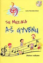 Su muzika aš gyvenu: dainos vaikams