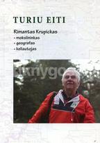 Turiu eiti. Rimantas Krupickas: mokslininkas, geografas, keliautojas