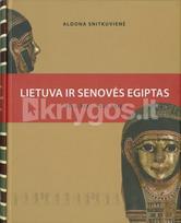 Lietuva ir senovės Egiptas (XVI a. pab. - XXI a. pr.). Keliautojų, kolekcininkų ir mokslininkų pėdsakais
