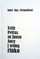 Kaip Petras su Juozu Ancę į Seimą rinko