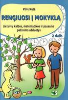 Rengiuosi į mokyklą. Lietuvių kalbos, matematikos ir pasaulio pažinimo užduotys. 2 dalis