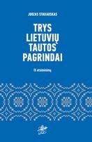 Trys lietuvių tautos pagrindai: iš atsiminimų. Juozas Stakauskas