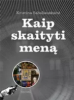 kristina sabaliauskaite - Kaip skaityti meną - 2 nuotrauka