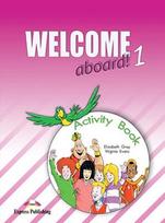 Welcome aboard! 1. Activity book. Anglų kalbos pratybų sąsiuvinis