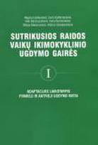 Sutrikusios raidos vaikų ikimokyklinio ugdymo gairės ( I dalis )