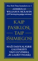 william h. mcraven - Kaip pasiklosi, taip išsimiegosi: maži dalykai, kurie gali pakeisti tavo gyvenimą… ir galbūt pasaulį - 2 nuotrauka