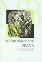 Neoromantinė drama Lietuvoje. XX a. pirmoji pusė (Mokyklos biblioteka)