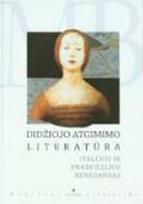 Didžiojo atgimimo literatūra. Italijos ir Prancūzijos renesansas (Mokyklos biblioteka)
