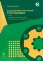Taikomosios grafikos technologijos. I dalis.Bendrosios informacinės grafikos modeliai, valdymas, algoritmai ir programos