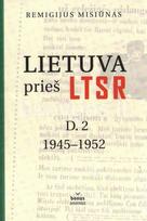 remigijus misiunas - Lietuva prieš LTSR. D.2 1945-1952 - 2 nuotrauka