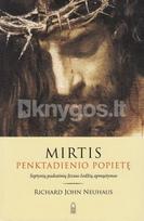 richard john neuhaus - Mirtis penktadienio popietę. Septynių paskutinių Jėzaus žodžių apmąstymas - 2 nuotrauka