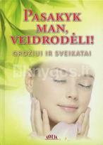 sud. ausra zvirbliene - Pasakyk man, veidrodėli! Grožiui ir sveikatai - 2 nuotrauka