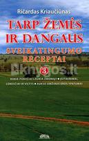 ricardas kriauciunas - Tarp žemės ir dangaus. Sveikatingumo receptai 3 - 2 nuotrauka