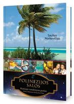 saulius norkevicius - Polinezijos salos. Ramiojo vandenyno perlai: Tahitis, Makemas, Raroja, Kon Tikis - 2 nuotrauka