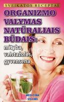 organizmo valymui - Sveikatos receptai. Organizmo valymas natūraliais būdais: mityba, vaistažolės, gyvensena - 2 nuotrauka