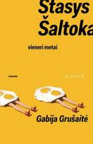 gabija grusaite - Stasys Šaltoka. Vieneri metai - 2 nuotrauka