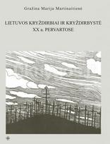 grazina marija martinaitiene - Lietuvos kryždirbiai ir kryždirbystė XX a. pervartose - 2 nuotrauka