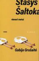 gabija grusaite - Stasys Šaltoka. Vieneri metai - 1 nuotrauka