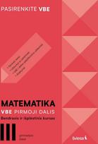 Matematika. VBE I dalis. Bendrasis ir išplėstinis kursas III gimnazijos klasei, serija Pasirenkite VBE