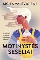 Motinystės šešėliai. Ko nelaukei, kai laukeisi. Kaip priimti pokyčius