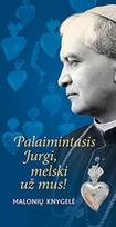 Palaimintasis Jurgi, melski už mus! Malonių knygelė