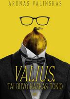 arunas valinskas - Valius. Tai buvo kažkas tokio - 2 nuotrauka
