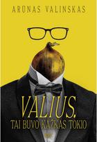 arunas valinskas - Valius. Tai buvo kažkas tokio - 4 nuotrauka