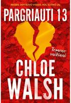 chloe walsh - Pargriauti 13. Tomeno vaikinai. Serijos „Pargriauti“ pirma knyga - 2 nuotrauka