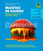 Maistas be kainos. Mitybos vadovas ir receptų knyga