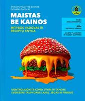 maistas be - Maistas be kainos. Mitybos vadovas ir receptų knyga - 2 nuotrauka