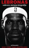 jeff benedict - LEBRONAS. LeBrono Jameso biografija - 1 nuotrauka