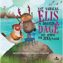 Kaip vabalas Elis ir dagilis Dagė ant akmens per jūrą plaukė. Knyga