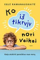 Ko iš tikrųjų nori vaikai: poreikiai ir norai