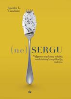 jennifer l. gaudiani - (Nes)ergu. Valgymo sutrikimų sukeltų medicininių komplikacijų vadovas - 1 nuotrauka