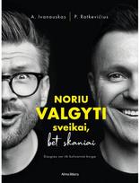 alfas ivanauskas - Noriu valgyti sveikai, bet skaniai. Kulinarinė knyga - 1 nuotrauka