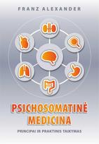 franz alexander - Psichosomatinė medicina. Principai ir praktinis taikymas - 2 nuotrauka