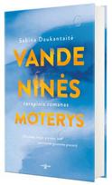 VANDENINĖS MOTERYS: užtvankos kelyje yra tam, kad patirtume gyvenimo proveržį.