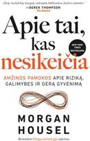 Apie tai, kas nesikeičia. Amžinos pamokos apie rizikas, galimybes ir gerą gyvenimą - Morgan Housel