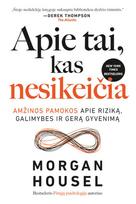 morgan housel - Apie tai, kas nesikeičia. Amžinos pamokos apie rizikas, galimybes ir gerą gyvenimą - Morgan Housel - 2 nuotrauka