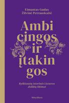 ambicingos ir - Ambicingos ir įtakingos. Ryškiausių istorinės Lietuvos didikių likimai - Eimantas Gudas, Žilvinė Petrauskaitė - 1 nuotrauka