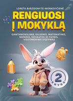 Rengiuosi į mokyklą. Gamtamokslinis, kalbinis, matematinis, sveikatos ir fizinis, meninis, visuomeninis ugdymas. 2 knyga - Loreta Barzdonytė-Morkevičienė
