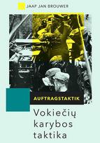 Auftragstaktik. Vokiečių karybos taktika - Jaap Jan Brouwer