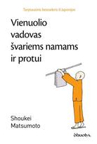 Vienuolio vadovas švariems namams ir protui. Tarptautinis bestseleris iš Japonijos - Shoukei Matsumoto