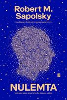 Nulemta. Mokslas apie gyvenimą be laisvos valios - Robert Sapolsky
