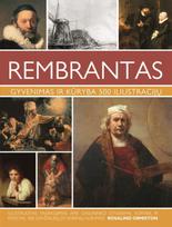 Rembrantas. Gyvenimas ir kūryba: 500 iliustracijų / Rembrandt. Life and Works: 500 Illustrations
