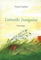 Lietuviški žvangučiai: skaitiniai viso pasaulio lietuvių mažų vaikų tėvams, močiutėms ir seneliams. 3 knyga