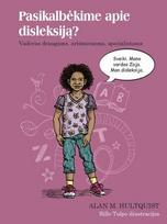 Pasikalbėkime apie disleksiją? Vadovas draugams, artimiesiems, specialistams